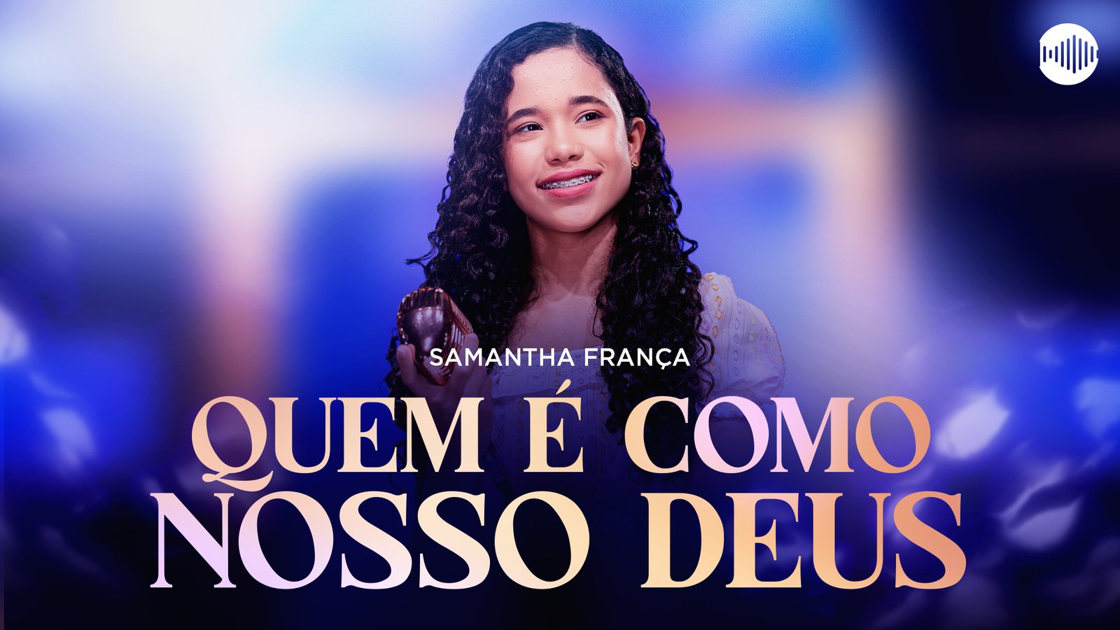Samantha França apresenta a canção “Quem é Como Nosso Deus?” pela Gravadora Louvor Eterno